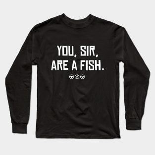 You, sir, are a fish | Red Dead Redemption 2 Inspired Long Sleeve T-Shirt